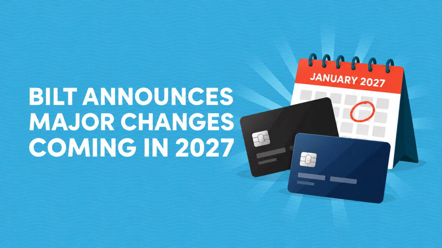Bilt Announces Major Changes for 2027: Daily Rewards, New Travel Benefits, and Credit Card Updates
