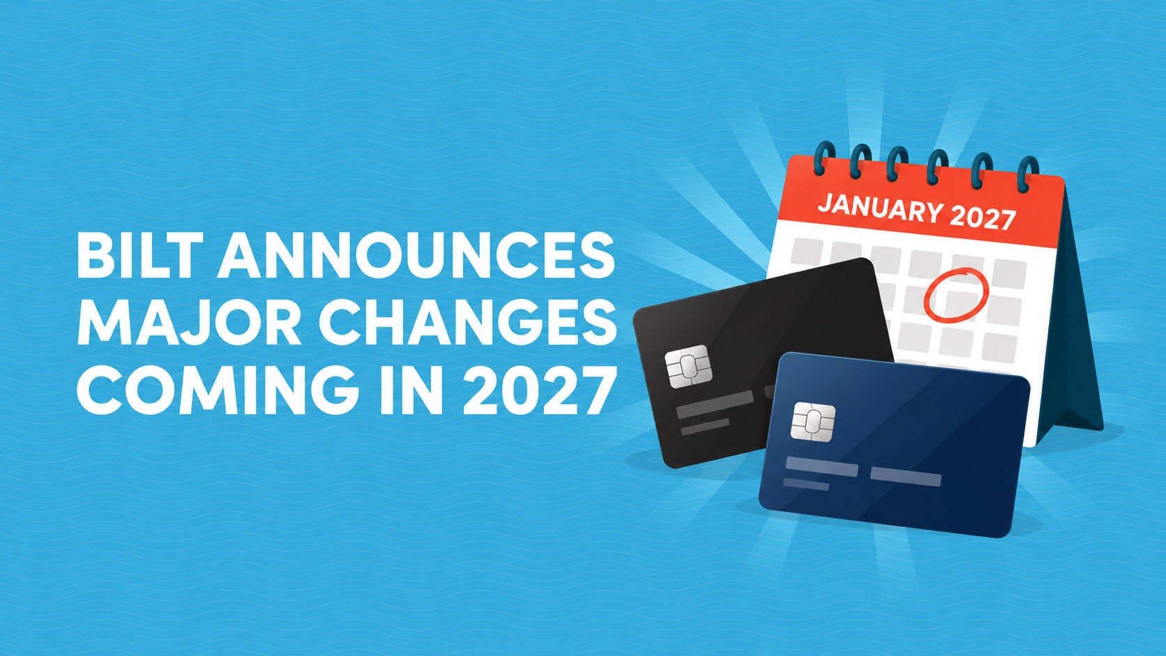 Bilt Announces Major Changes for 2027: Daily Rewards, New Travel Benefits, and Credit Card Updates