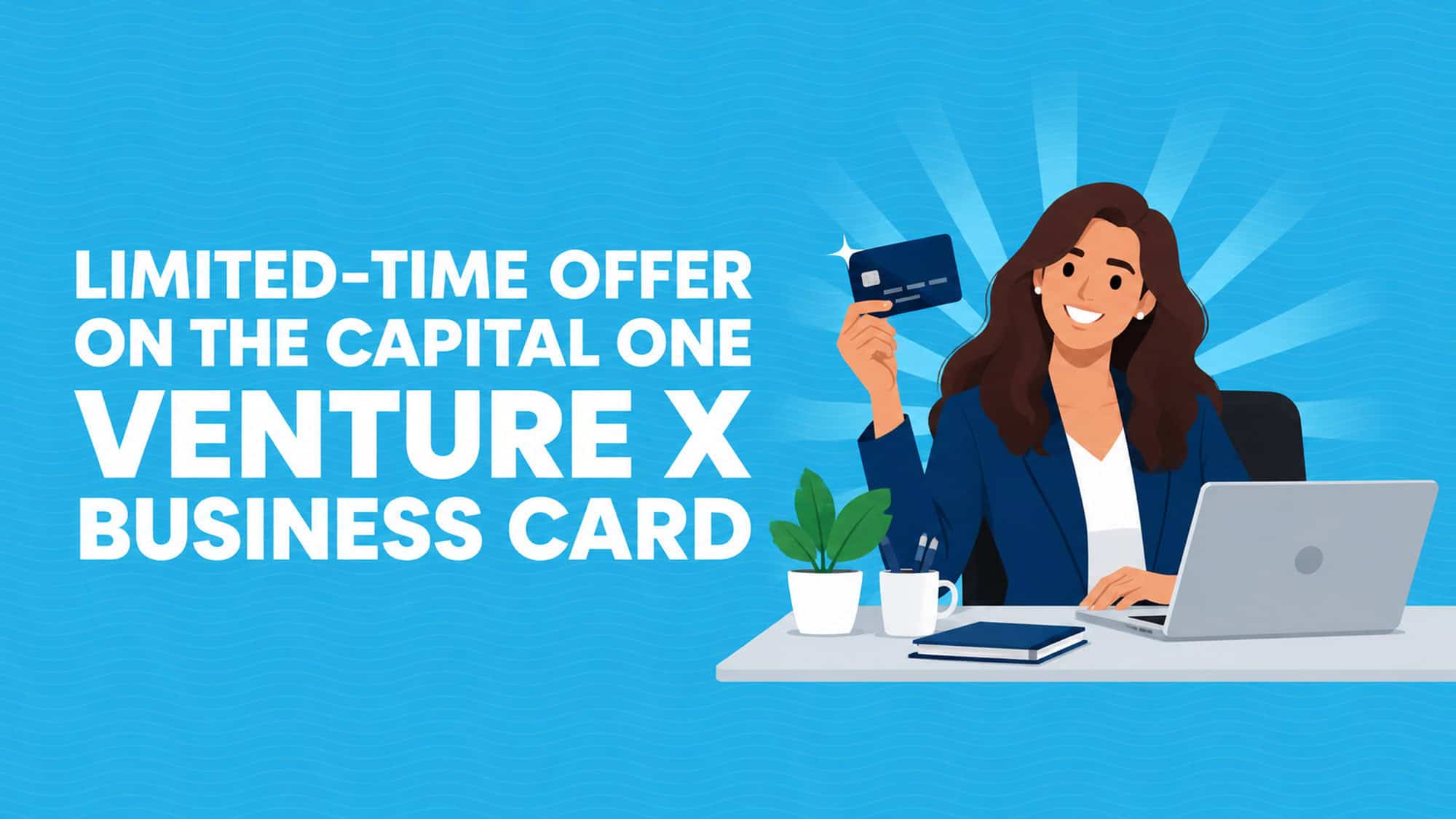 Limited-Time Offer: Earn Up to 300,000 Bonus Miles Plus a $1,000 Travel Credit with Capital One Venture X Business