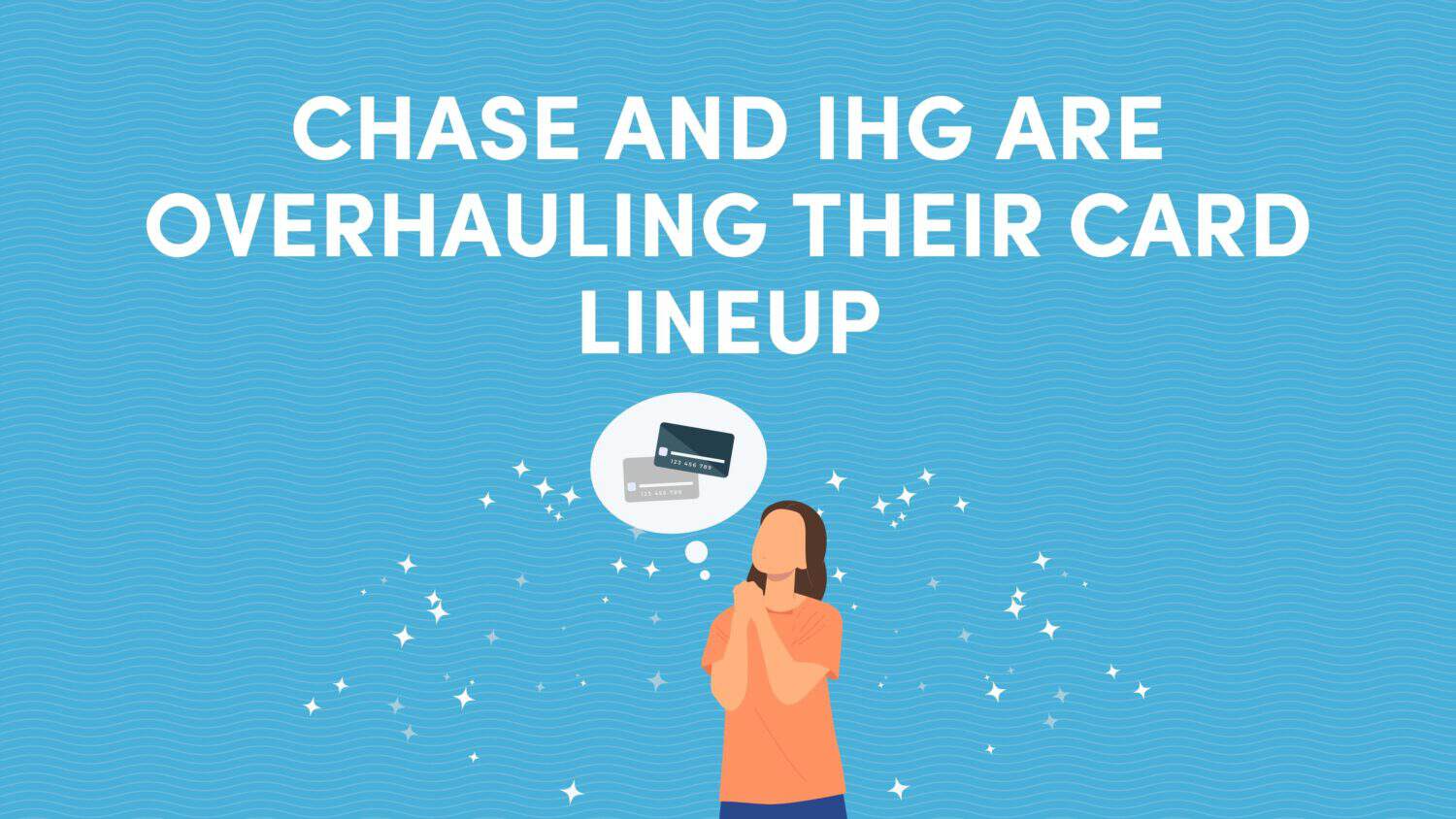 Chase and IHG Are Overhauling Their Card Lineup