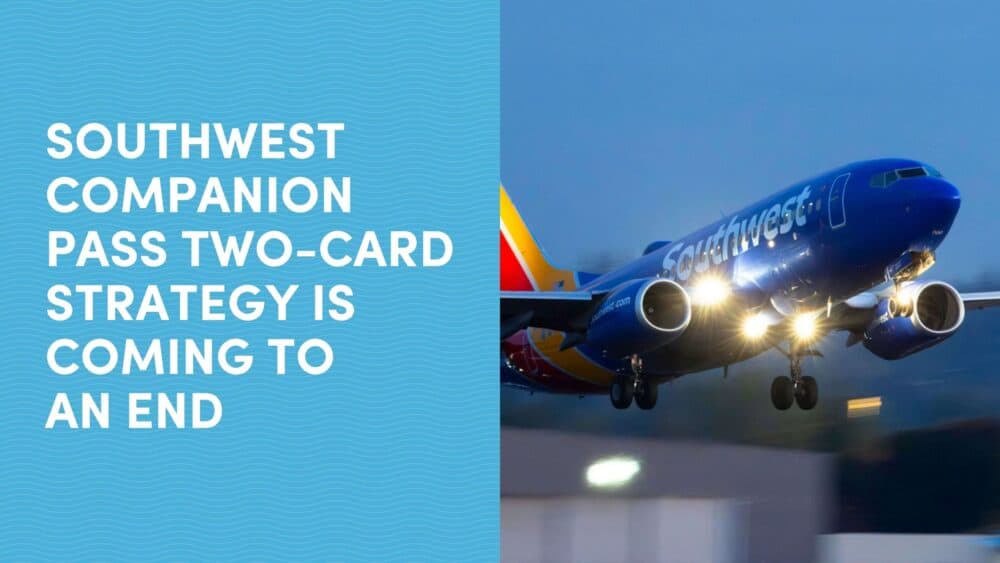 Southwest Companion Pass Two-Card Strategy is Coming to an End